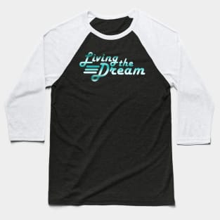 Living the Dream Retro Type Baseball T-Shirt